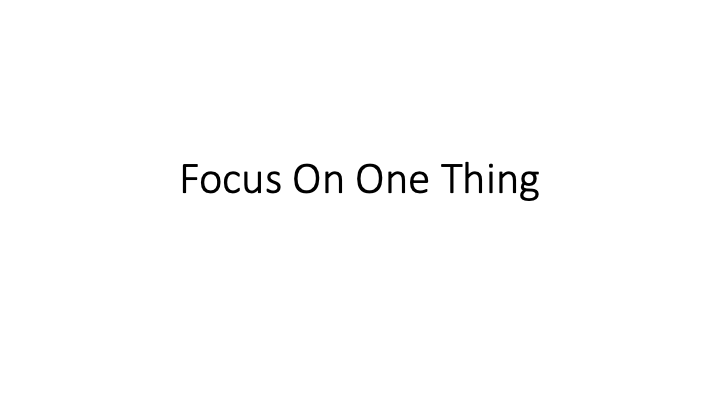 Focus On One Thing